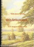 Szülőföldemen... - 135 magyar nóta és dal