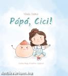 Pápá, Cici!