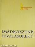 Imádkozzunk hivatásokért!