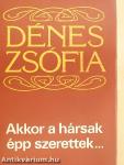 Akkor a hársak épp szerettek...