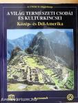 A világ természeti csodái és kultúrkincsei - Közép- és Dél-Amerika