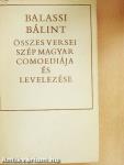 Balassi Bálint összes versei, szép magyar comoediája és levelezése