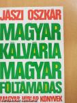 Magyar kálvária - magyar föltámadás