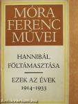 Hannibál föltámasztása/Ezek az évek 1914-1933