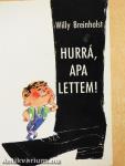 Hurrá, apa lettem!