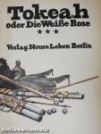 Tokeah oder Die Weiße Rose 