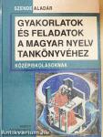 Gyakorlatok és feladatok a magyar nyelv tankönyvéhez