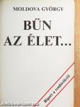 Bűn az élet...