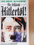 Ne féljünk Hitlertől!