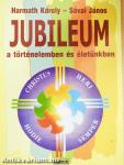 Jubileum a történelemben és életünkben