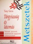 Tárgyiasság és látomás