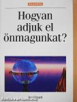 Hogyan adjuk el önmagunkat?