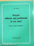 Hogyan oldhatja meg problémáit 24 óra alatt?