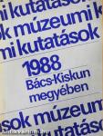 Múzeumi kutatások Bács-Kiskun megyében 1988.