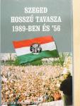 Szeged hosszú tavasza 1989-ben és '56