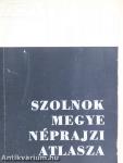Szolnok megye néprajzi atlasza I/1.