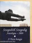 Szegedtől Szegedig - Antológia 2009/I-II.