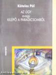 Az ügy, avagy kilépő a paradicsomból