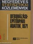 Beruházási-építőipari adatok, 1971/1.