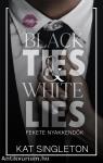 Black Ties &amp; White Lies - Fekete nyakkendők