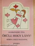 Örülj, hogy fiú!/Örülj, hogy lány! I-II.