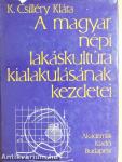 A magyar népi lakáskultúra kialakulásának kezdetei