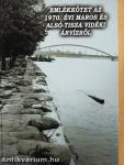 Emlékkötet az 1970. évi Maros és Alsó-Tisza vidéki árvízről