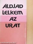 Áldjad lelkem az Urat