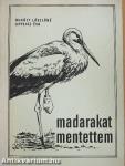 Madarakat mentettem