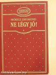 Ne légy jó!