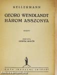 Georg Wendlandt három asszonya