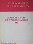Gépipari anyag- és gyártásismeret III.