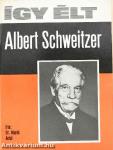 Így élt Albert Schweitzer