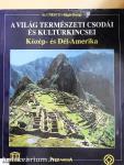 A világ természeti csodái és kultúrkincsei - Közép- és Dél-Amerika