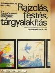 Rajzolás, festés, tárgyalakítás