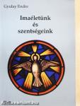 Imaéletünk és szentségeink