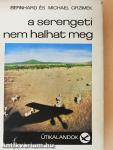 A Serengeti nem halhat meg