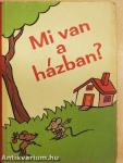 Mi van a házban?