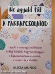 Ne agyald túl a párkapcsolatod