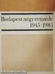 Budapest négy évtizede 1945-1985