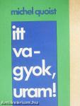 Itt vagyok, Uram!