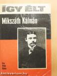 Így élt Mikszáth Kálmán