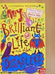 My Brilliant Life and other Disasters