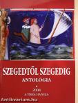 Szegedtől Szegedig - Antológia 2008/I-II.