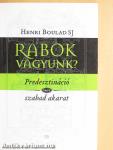 Rabok vagyunk?