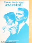 Uram, taníts meg szeretni!