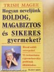 Hogyan neveljünk boldog, magabiztos és sikeres gyermeket?