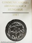 Communicationes Archaeologicae Hungariae 1985