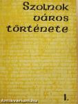 Szolnok város története I.