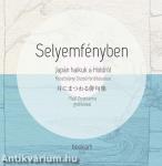 Selyemfényben - Japán haikuk a Holdról Kosztolányi Dezső fordításában